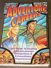 Adventure careers: Your guide to exciting jobs, uncommon occupations, and extraordinary experiences