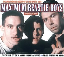 Maximum Beastie Boys: The Unauthorised Biography of the Beastie Boys (Maximum series)