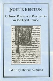 Culture, Power and Personality in Medieval France: John F. Benton