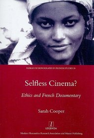 Selfless Cinema? Ethics and French Documentary (Legenda Research Monographs in French)