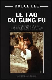 Le tao du gung fu : Une tude dans la voie chinoise des arts martiaux