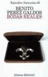 Bodas reales (His Episodios nacionales ; 30 : Tercera serie) (Spanish Edition)