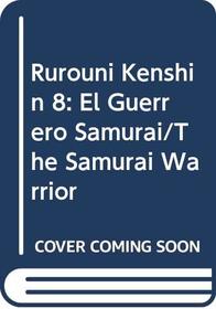 Rurouni Kenshin 8: El Guerrero Samurai/The Samurai Warrior