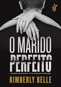 O Marido Perfeito. Todo Mundo Tem Um Segredo ate as Pessoas que Voce Mais Ama (Em Portugues do Brasil)
