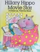 Hillary Hippo Movie Star: A Dress-Up, Fold-Out Book