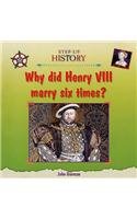Why Did Henry VIII Marry Six Times? (Step-Up History)