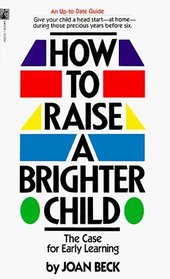 HOW TO RAISE A BRIGHTER CHILD: CASE FOR EARLY LEARNING