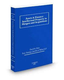Assets & Finance: Intellectual Property in Mergers and Acquisitions, 2009 ed.
