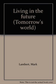 Living in the future (Tomorrow's world)