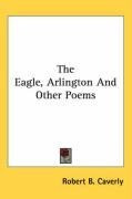 The Eagle, Arlington And Other Poems