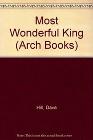Most Wonderful King (Arch Books)