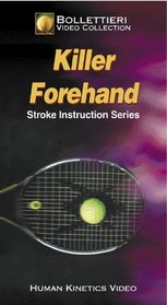 Killer Forehand : Stroke Instruction Series (Bollettieri Video Series Vol.1)