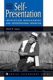 Self Presentation: Impression Management and Interpersonal Behavior (Social Psychology Series)