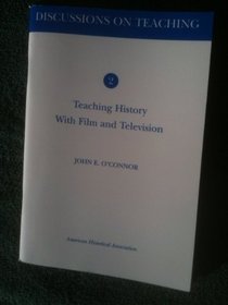 Teaching History with Film and Television (American Historical Association's Discussions on Teaching, No. 2)