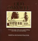 Old Oakville: A Character Study of the Town's Early Buildings and of the Men Who Built Them