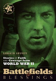 Stories Of Faith And Courage From World War 11 (Battlefields&Blessings)