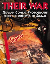 Their War: German Combat Photographs from the Archives of Signal Magazine