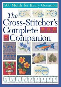 The Cross-Stitcher's Complete Companion : 500 Motifs for Every Occasion