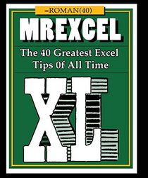 MrExcel XL: The 40 Greatest Excel Tips of All Time