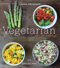 Vegetarian for a New Generation: Seasonal Vegetable Dishes for Vegetarians, Vegans, and the Rest of Us