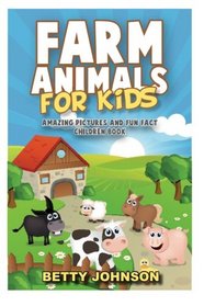 Farm Animals for Kids: Amazing Pictures and Fun Fact Children Book (Discover Animals) (Volume 2)