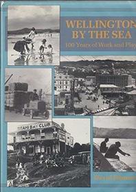 Wellington by the sea: 100 years of work and play