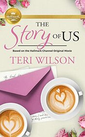 The Story of Us: Based on a Hallmark Channel original movie