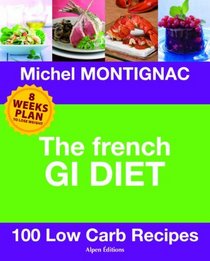 The French GI Diet: 100 Low Carb Recipes