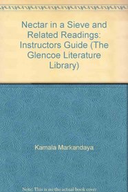 Nectar in a Sieve and Related Readings: Instructors Guide (The Glencoe Literature Library)