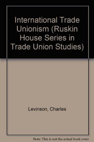 International Trade Unionism (Ruskin House Series in Trade Union Studies)