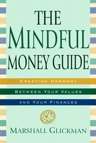 The Mindful Money Guide : Creating Harmony Between Your Values and Your Finances