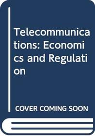 Telecommunications: Economics and Regulation