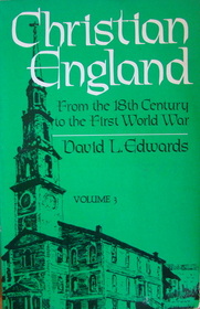 Christian England: From the Eighteenth Century to the First World War (Vol 3)