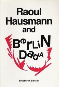 Raoul Hausmann and Berlin Dada (Studies in Fine Arts: The Avant-Garde, No 55)