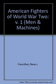 American Fighters of World War Two: v. 1 (Men & Machines)
