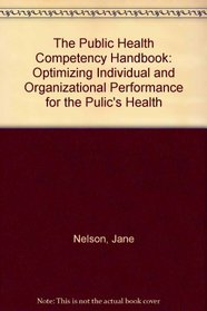 The Public Health Competency Handbook: Optimizing Individual and Organizational Performance for the Public's Health