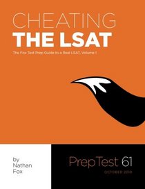 Cheating The LSAT: The Fox Test Prep Guide to a Real LSAT, Volume 1