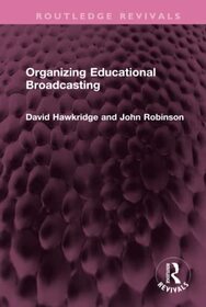 Organizing Educational Broadcasting (Routledge Revivals)
