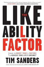 The Likeability Factor : How to Boost Your L-Factor and Achieve Your Life's Dreams