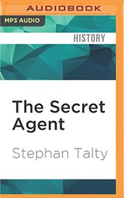 The Secret Agent: In Search of America's Greatest World War II Spy