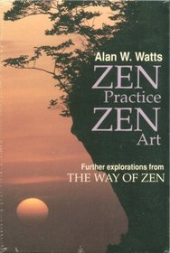 Zen Practice, Zen Art: Furthur Explorations From the Way of Zen