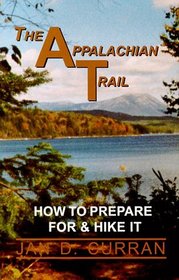 The Appalachian Trail : How to Prepare for  Hike It (Appalachian Trail)