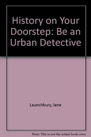 History on Your Doorstep: Be an Urban Detective