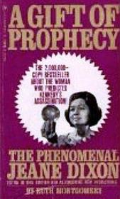 A Gift of Prophecy - the Phenomenal Jeane Dixon
