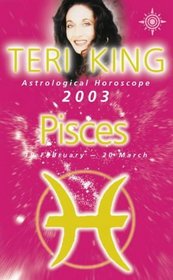 Teri King's Astrological Horoscope for 2003: Pisces (Teri King's astrological horoscopes for 2003)