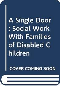 A Single Door: Social Work With Families of Disabled Children