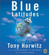 Blue Latitudes: Boldly Going Where Captain Cook has Gone Before (Audio CD) (Abridged)