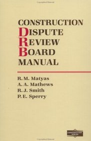 Construction Dispute Review Board Manual