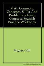 Math Connects: Concepts, Skills, and Problems Solving, Course 2, Spanish Practice Workbook