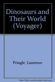 Dinosaurs and Their World (Voyager Book ; Avb 107)